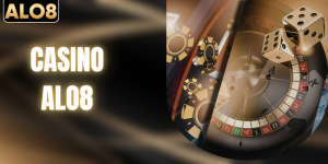 Casino ALO8 - Tổng Hợp 5 Sảnh Sòng Bạc Đáng Chơi Nhất